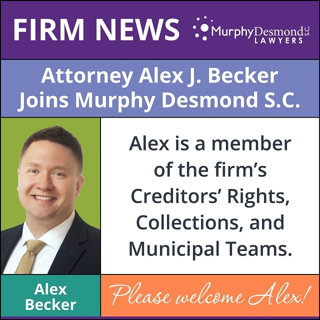 Attorney Alex J. Becker Joins Murphy Desmond Murphy Desmond S.C